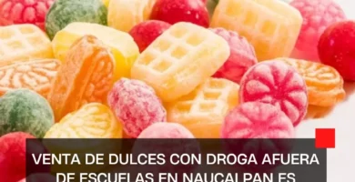 Venta de dulces con droga afuera de escuelas en Naucalpan