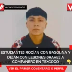 Estudiantes rocían con gasolina y dejan con lesiones graves a compañero en Texcoco
