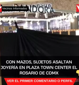 Con mazos, Sujetos asaltan joyería en plaza Town Center El Rosario de CDMX
