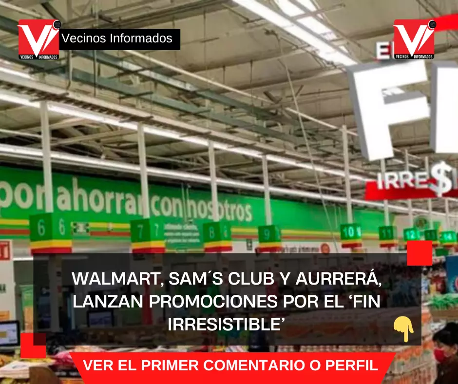 Walmart, Sam´s Club y Aurrerá, lanzan promociones por el ‘Fin Irresistible’