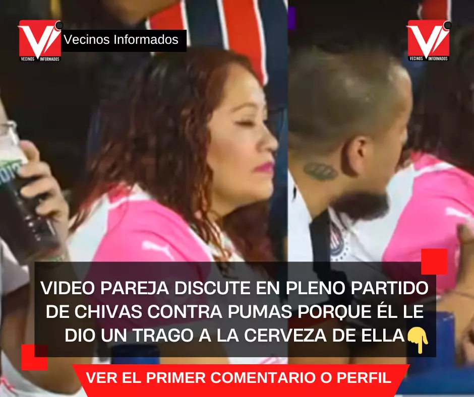 VIDEO Pareja discute en pleno partido de Chivas contra Pumas porque él le dio un trago a la cerveza de ella