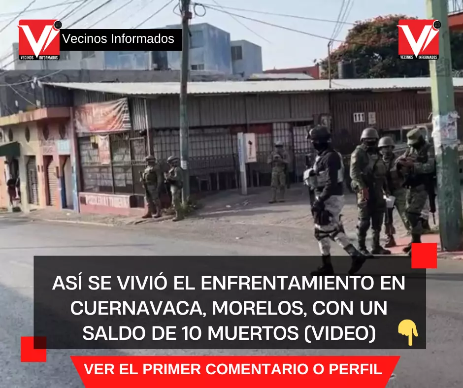 Así se vivió el enfrentamiento en Cuernavaca, Morelos, con un saldo de 10 muertos (VIDEO)