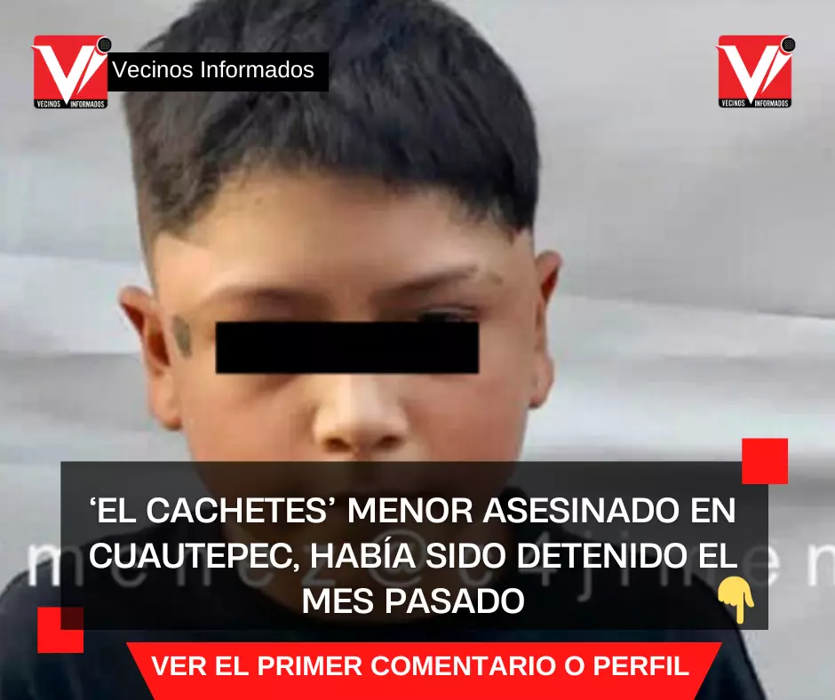 ‘El cachetes’ menor asesinado en Cuautepec, había sido detenido el mes pasado