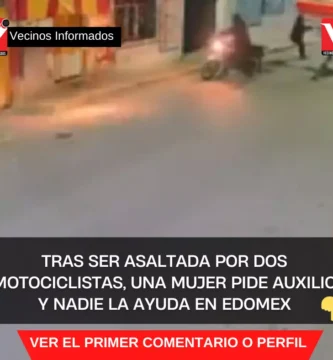 Tras ser asaltada por dos motociclistas, una mujer pide auxilio y nadie la ayuda en Edomex