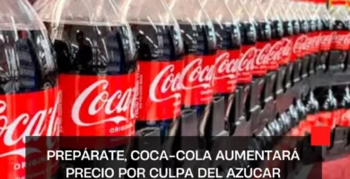 Prepárate, Coca-Cola aumentará precio por culpa del azúcar