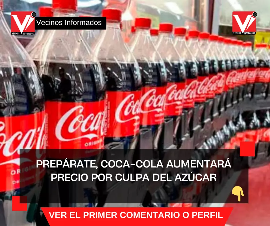 Prepárate, Coca-Cola aumentará precio por culpa del azúcar