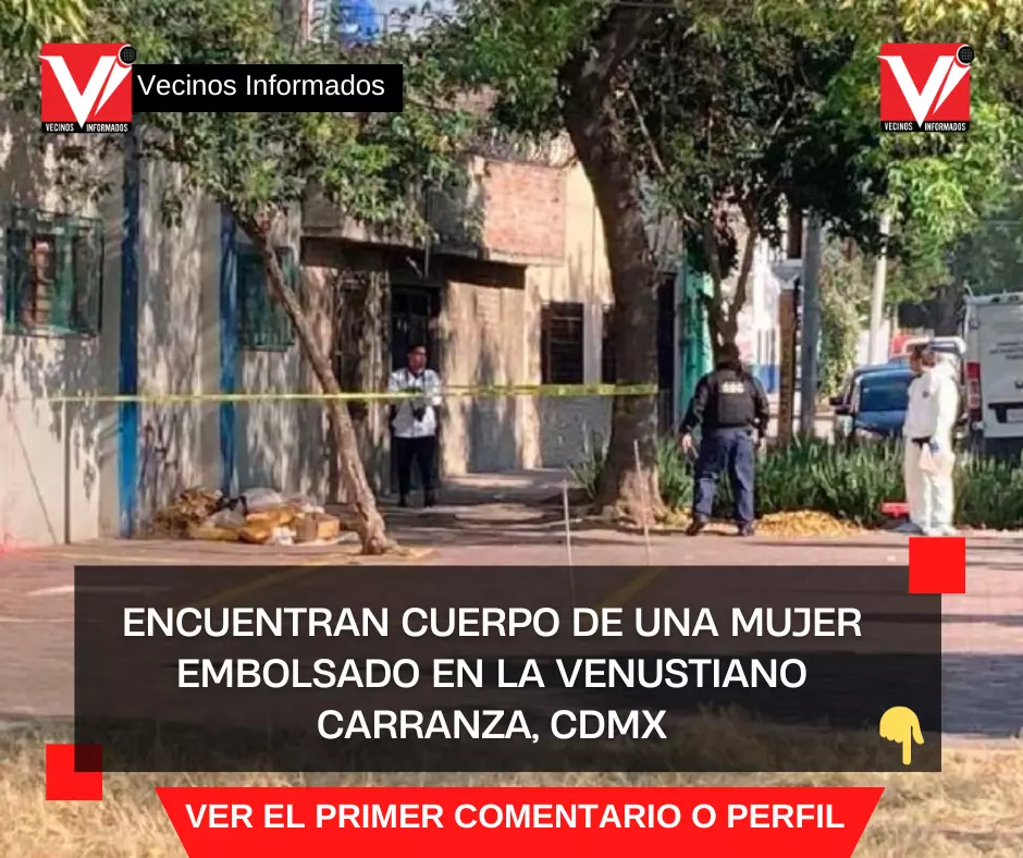 Encuentran cuerpo de una mujer embolsado en la Venustiano Carranza, CDMX