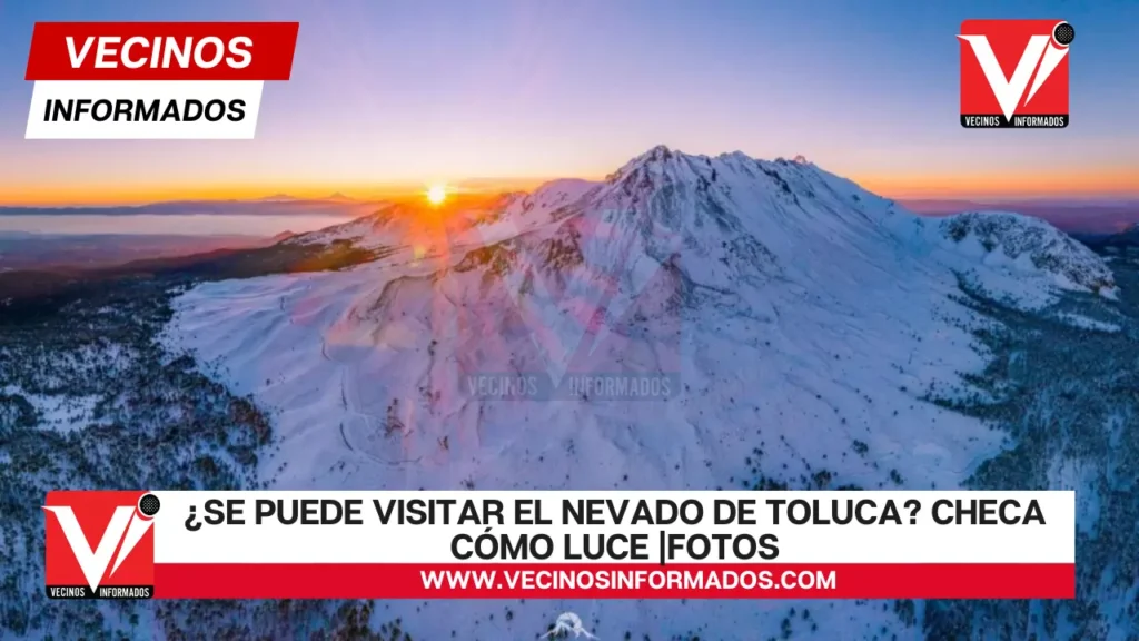 ¿Se puede visitar el Nevado de Toluca? Checa cómo luce |FOTOS