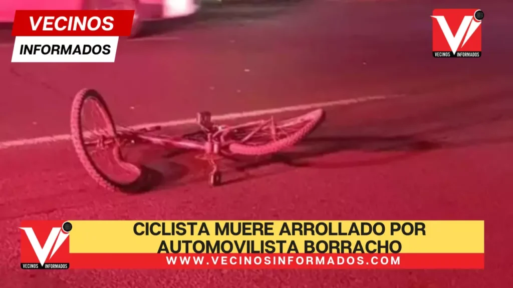 Ciclista muere arrollado por automovilista borracho que escapó
