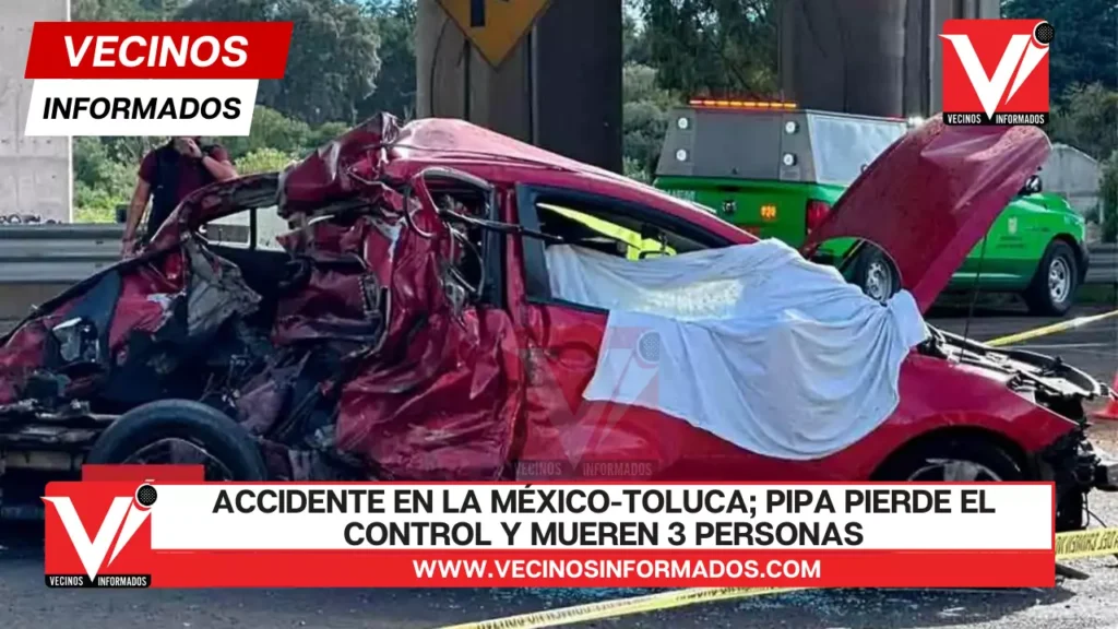 Accidente en la México-Toluca; Pipa pierde el control y mueren 3 personas