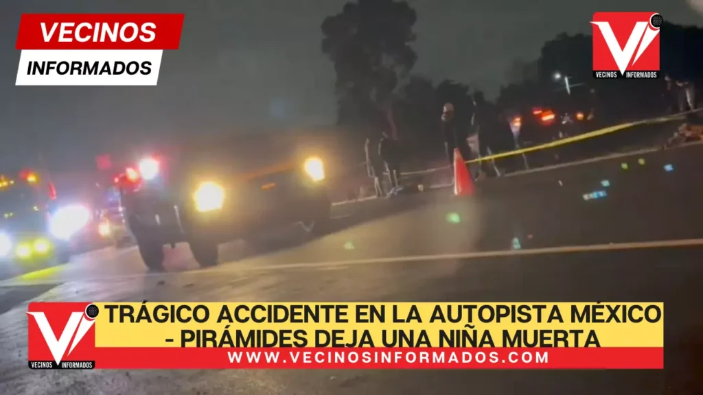 Trágico accidente en la autopista México - Pirámides deja una niña muerta
