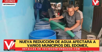 Nueva reducción de agua afectará a varios municipios del Edomex, ¡ojo!