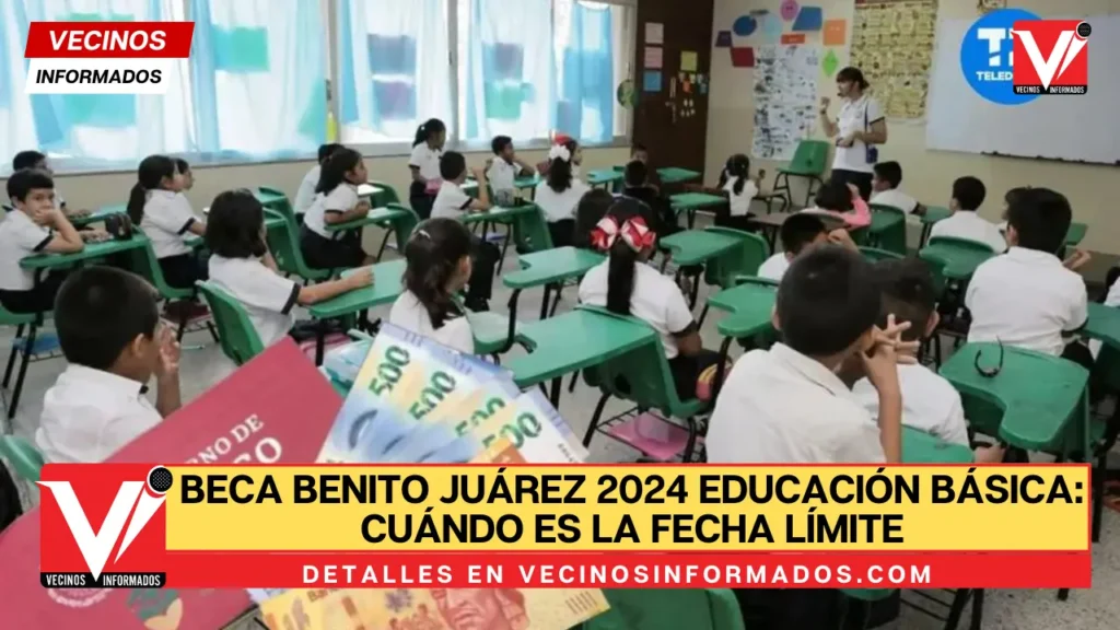 Beca Benito Juárez 2024 educación básica: cuándo es la FECHA LÍMITE para registrarse