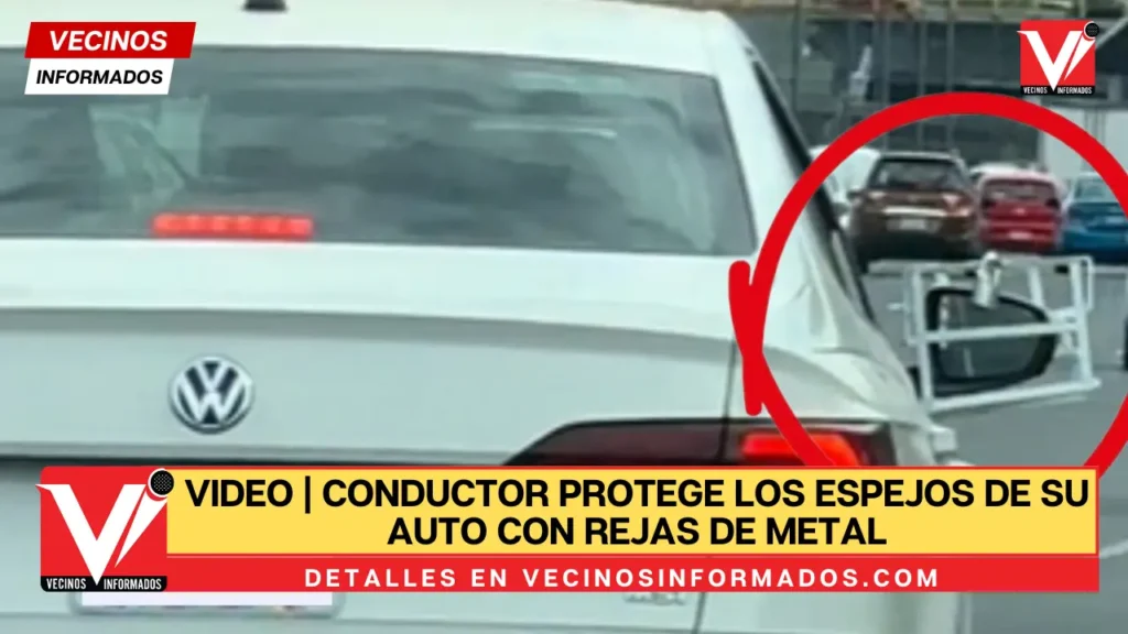 VIDEO | Conductor protege los espejos de su auto con rejas de metal