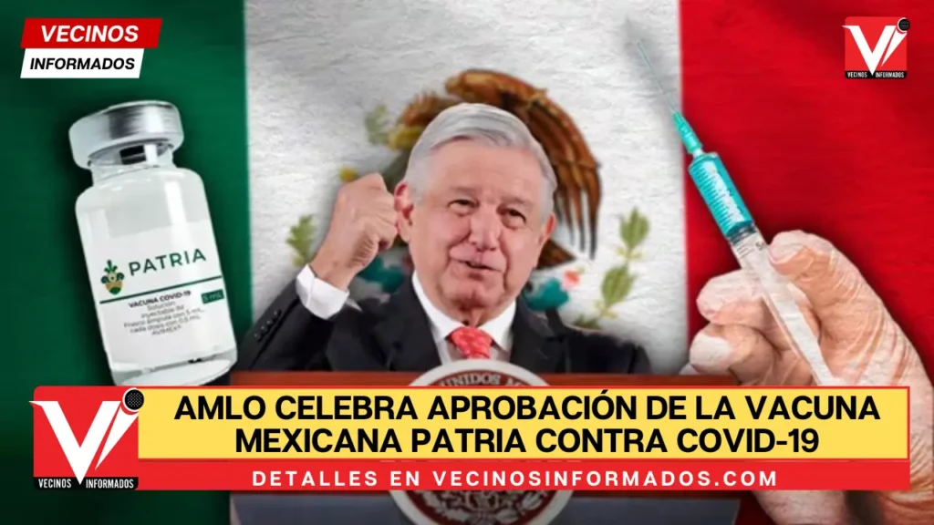 AMLO celebra aprobación de la vacuna mexicana Patria contra Covid-19