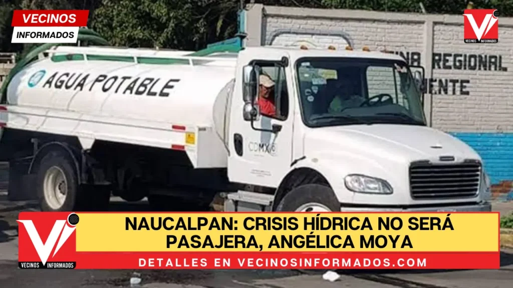 Naucalpan: Crisis hídrica no será pasajera, Angélica Moya
