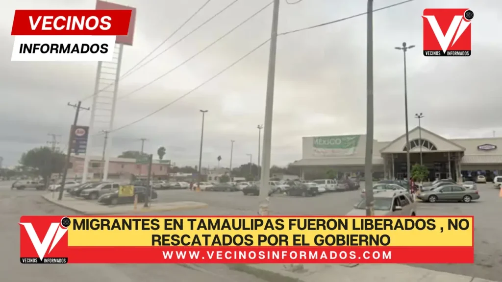 Migrantes en Tamaulipas fueron liberados en un supermercado, no rescatados por el gobierno