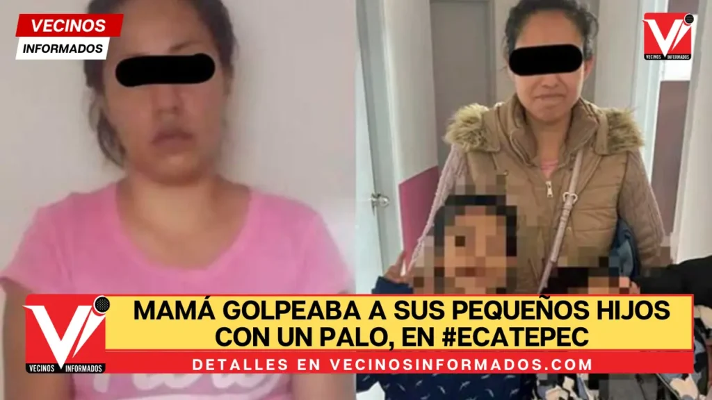 Mamá golpeaba a sus pequeños hijos con un palo, en #Ecatepec