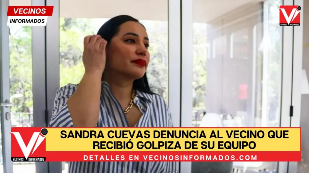Sandra Cuevas denuncia al vecino que recibió golpiza de su equipo
