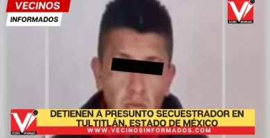 Detienen a presunto secuestrador en Tultitlán, Estado de México