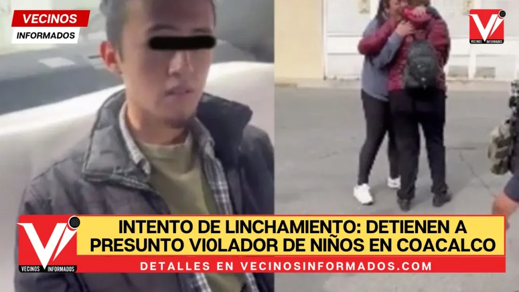 Detienen a presunto violador de niños en Coacalco, Edomex