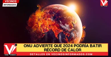 ONU advierte que 2024 podría batir récord de calor