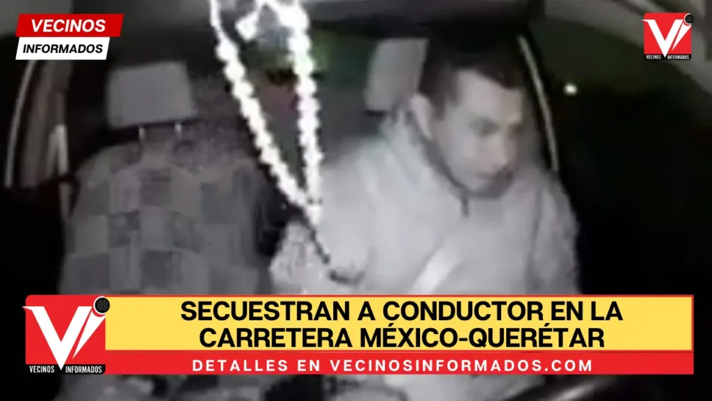 Secuestran a conductor en la carretera México-Querétaro en menos de un minuto