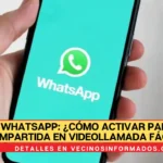 WhatsApp: ¿Cómo activar pantalla compartida en videollamada fácilmente?