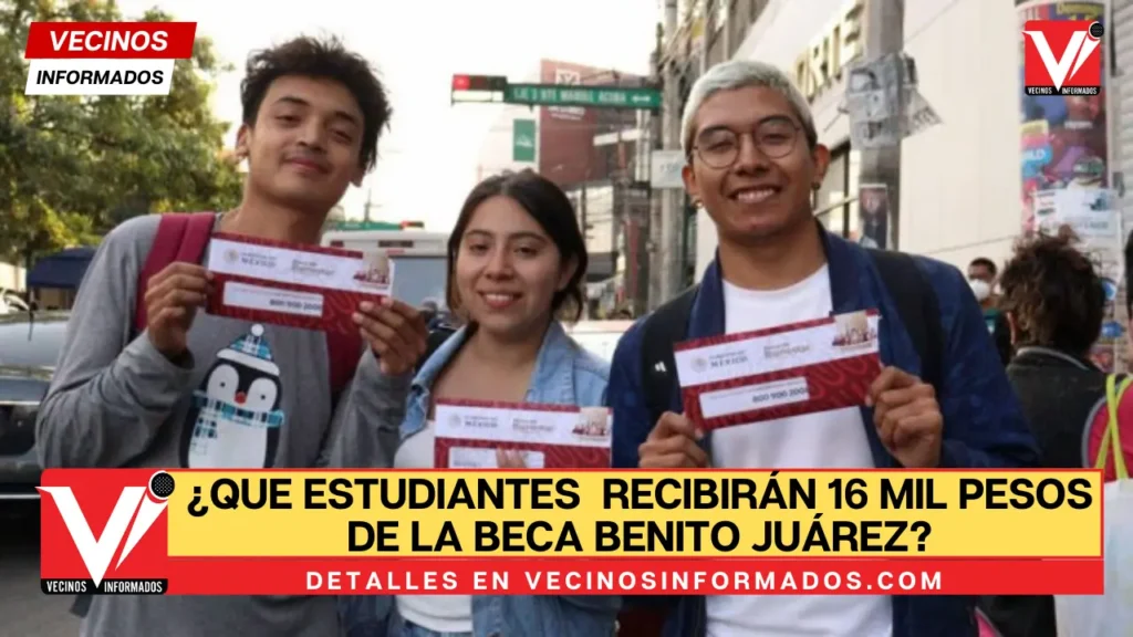 Estos son los estudiantes que recibirán 16 mil pesos de la Beca Benito Juárez