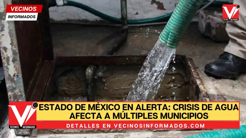Estado de México en Alerta: Crisis de Agua Afecta a Múltiples Municipios