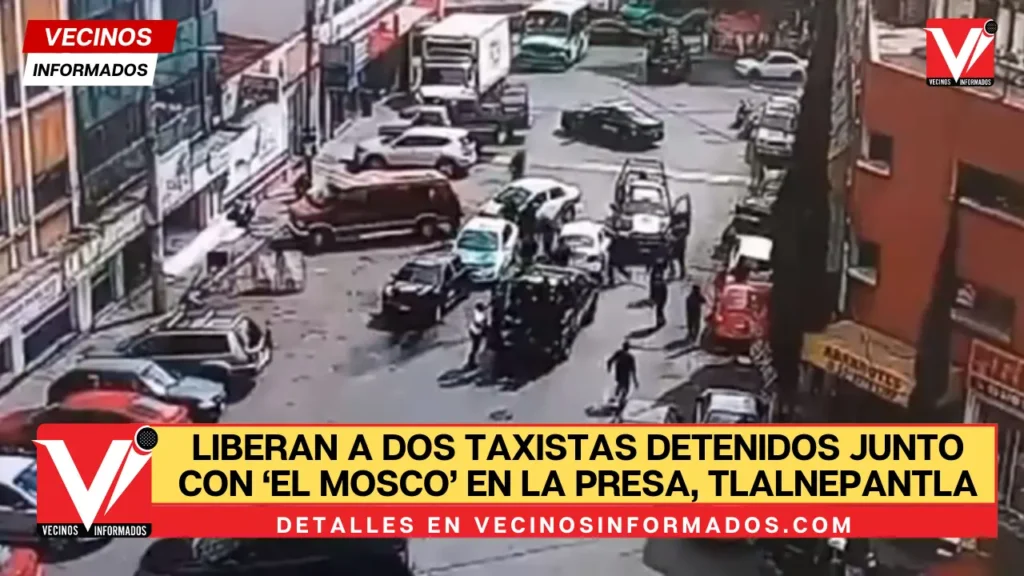 Liberan a dos taxistas detenidos junto con ‘El Mosco’ en La Presa, Tlalnepantla