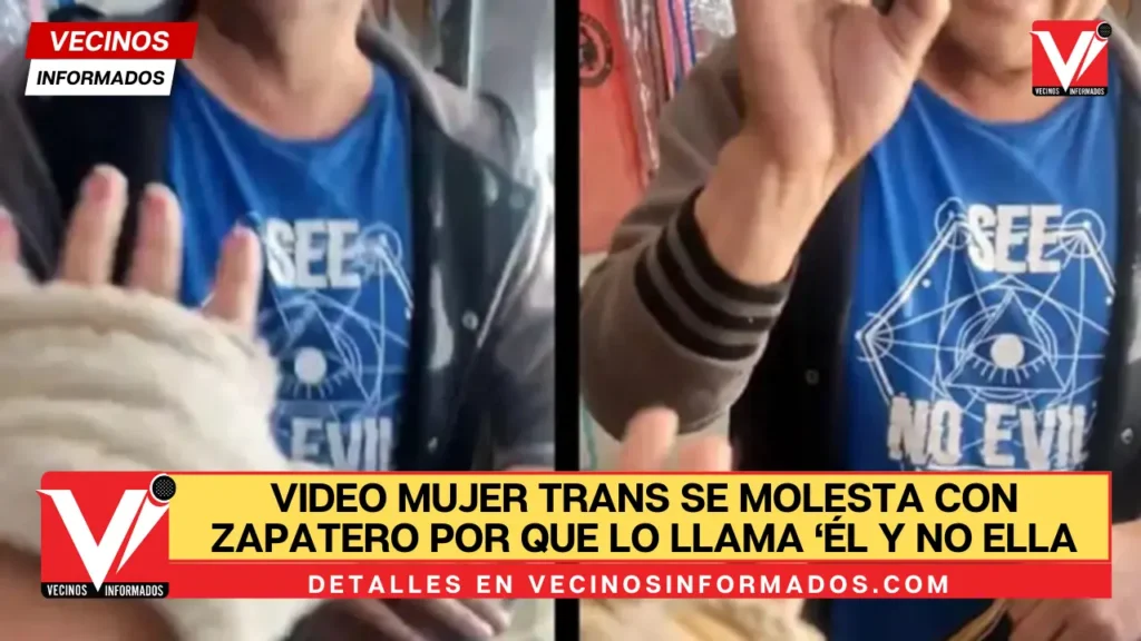 VIDEO Mujer Trans se molesta con zapatero por que lo llama ‘él y no ella’; lo acusa de transfóbico