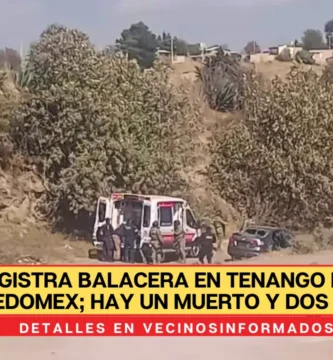 Registra balacera en Tenango del Valle, Edomex; hay un muerto y dos heridos