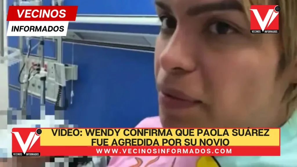 VIDEO: Wendy confirma que Paola Suárez fue agredida por su novio