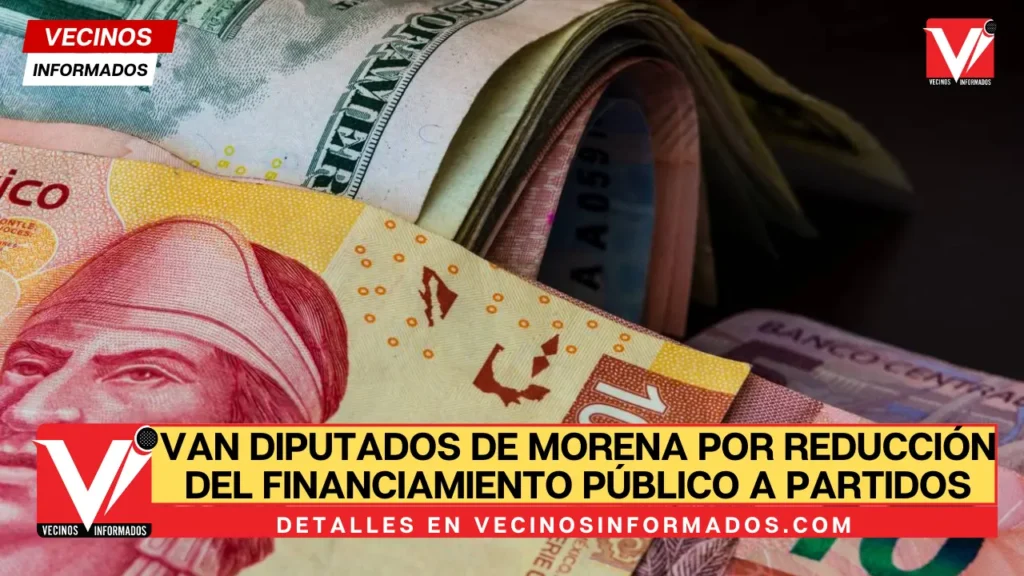 Van diputados de Morena por reducción del Financiamiento Público a Partidos en CDMX