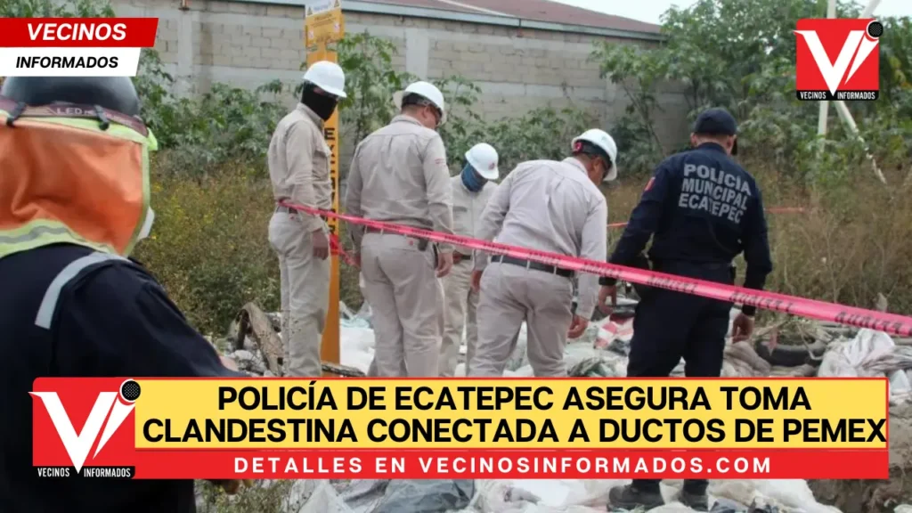 Policía de Ecatepec asegura toma clandestina conectada a ductos de Pemex