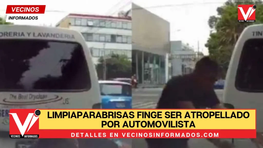 Limpiaparabrisas finge ser atropellado por automovilista para pedir dinero en CDMX
