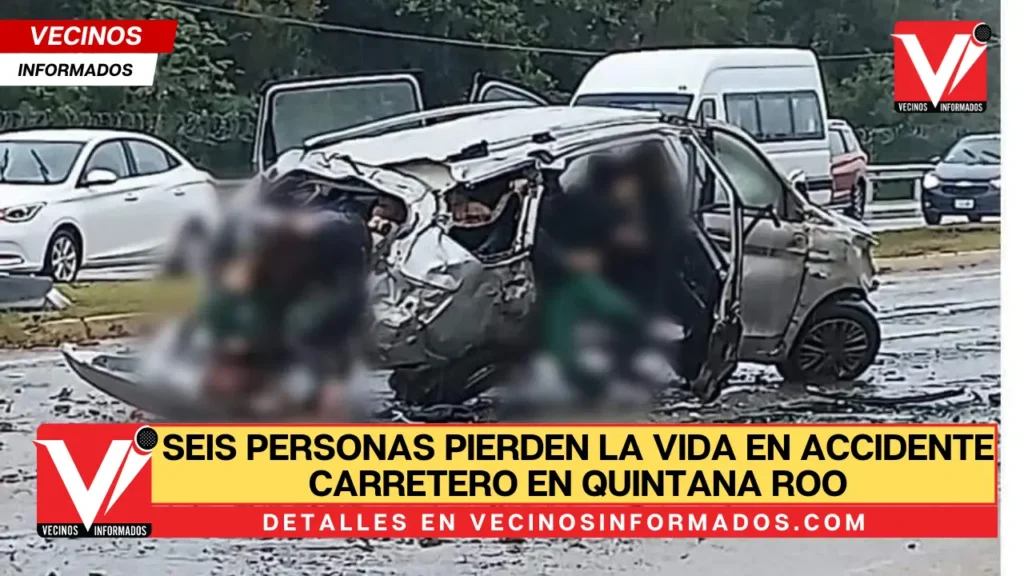 Seis personas pierden la vida en accidente carretero en Quintana Roo