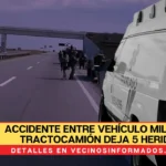 Accidente entre vehículo militar y tractocamión deja 5 heridos