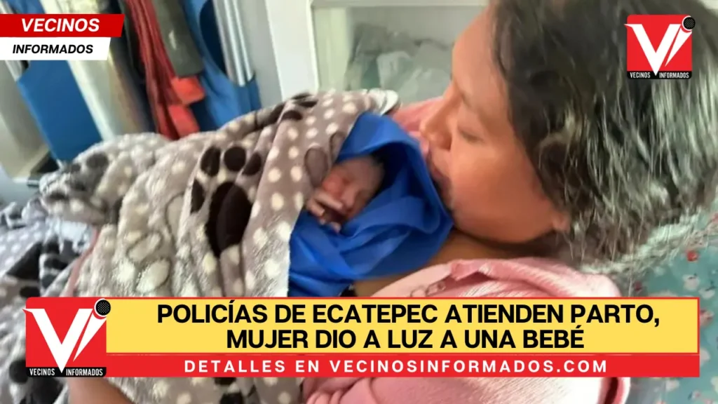 Policías de Ecatepec atienden parto, mujer dio a luz a una bebé a bordo de un automóvil