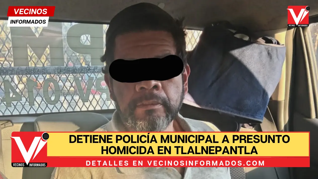Detiene Policía Municipal A Presunto Homicida En Tlalnepantla Vecinos Informados 7552