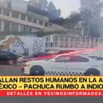 Hallan restos humanos en la Autopista México – Pachuca rumbo a Indios Verdes