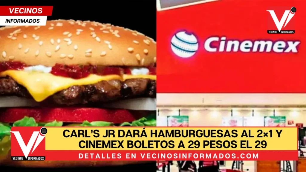 Carl’s Jr dará hamburguesas al 2×1 y Cinemex boletos a 29 pesos el 29 de febrero