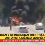 Chocan y se incendian tres tráileres en la autopista México-Querétaro; reportan una persona sin vida