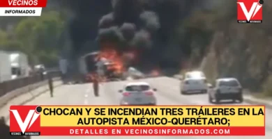 Chocan y se incendian tres tráileres en la autopista México-Querétaro; reportan una persona sin vida
