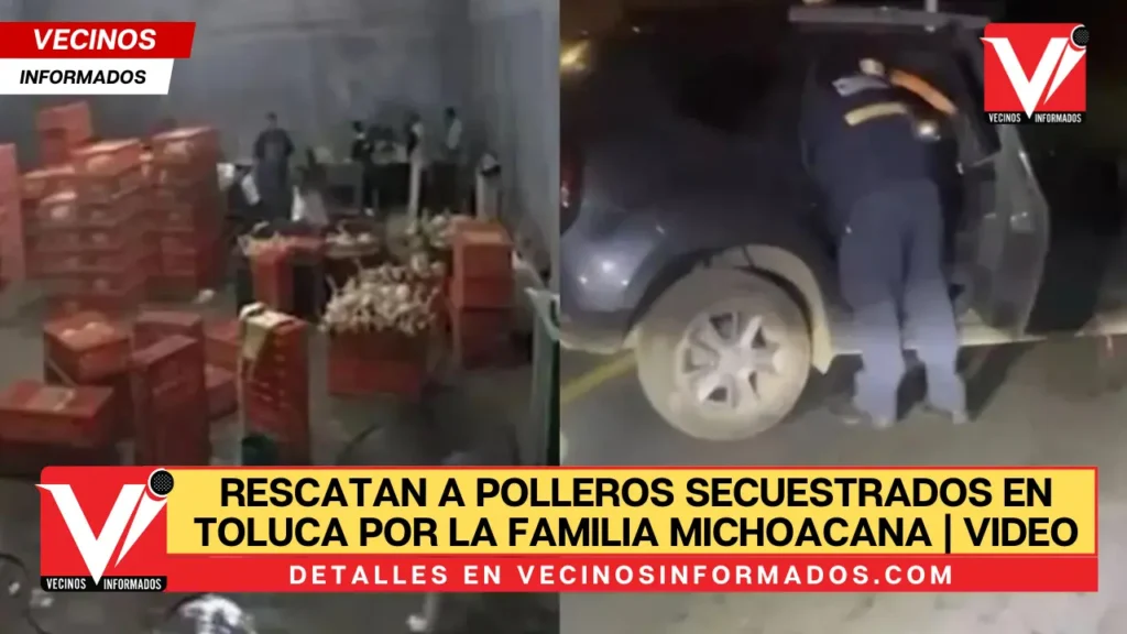 Rescatan a polleros secuestrados en Toluca por la Familia Michoacana | VIDEO