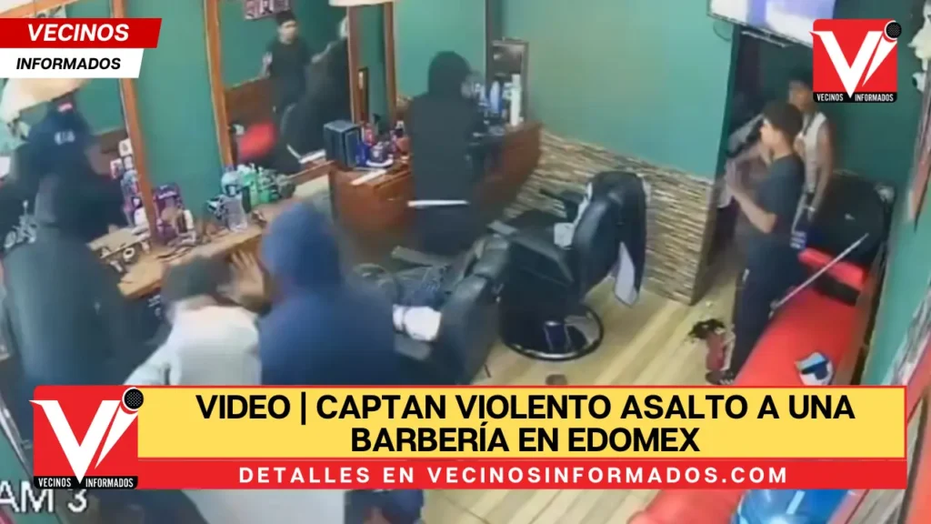 VIDEO | Captan violento asalto a una barbería en Edomex
