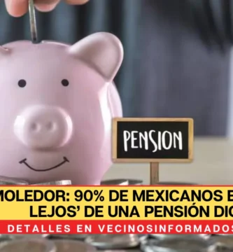 Demoledor: 90% de mexicanos están ‘muy lejos’ de una pensión digna
