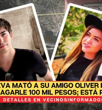 Eva mató a su amigo Oliver para no pagarle 100 mil pesos; está prófuga