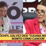 Xóchitl Gálvez dice ‘Tijuana no es nada bonito como Cancún’ y enfurece a gobernadora de BC